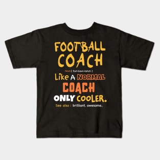 Football coach definition design / Funny Coach Gift /Coaches Gifts Football, soccer, Basketball Sports Coach present Kids T-Shirt